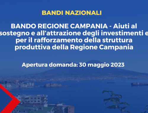 BANDO REGIONE CAMPANIA – Aiuti al sostegno e all’attrazione degli investimenti e per il rafforzamento della struttura produttiva della Regione Campania